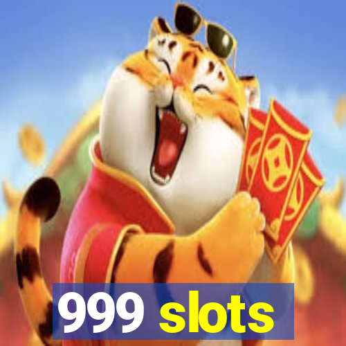 999 slots